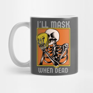 I'll mask when dead Mug